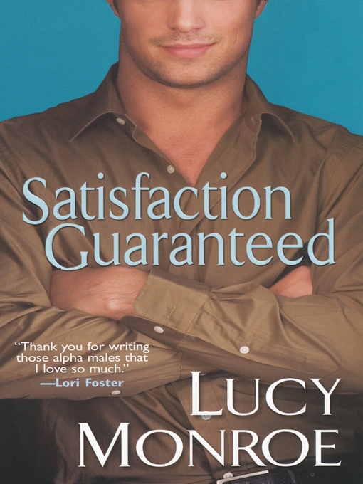 Title details for Satisfaction Guaranteed by Lucy Monroe - Available